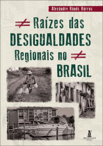 Raízes das Desigualdades Regionais no Brasil