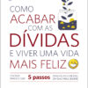 Como Acabar com as Dívidas e Viver uma Vida Mais Feliz