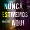 Nunca estivemos aqui