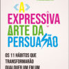 A expressiva arte da persuasão