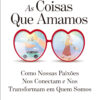 As coisas que amamos