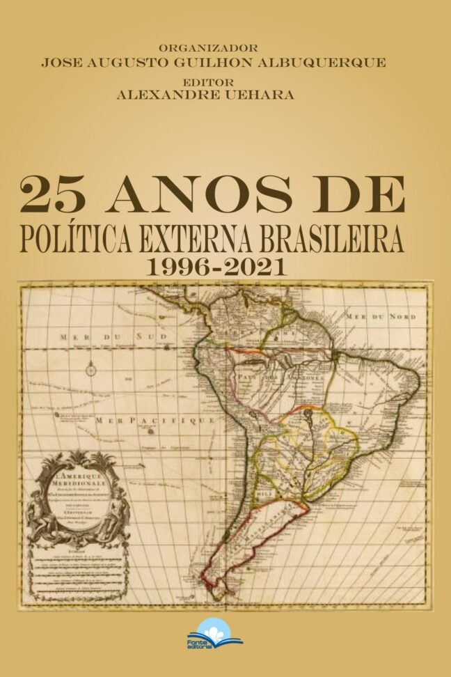 25 Anos de Política Externa Brasileira: 1996-2021