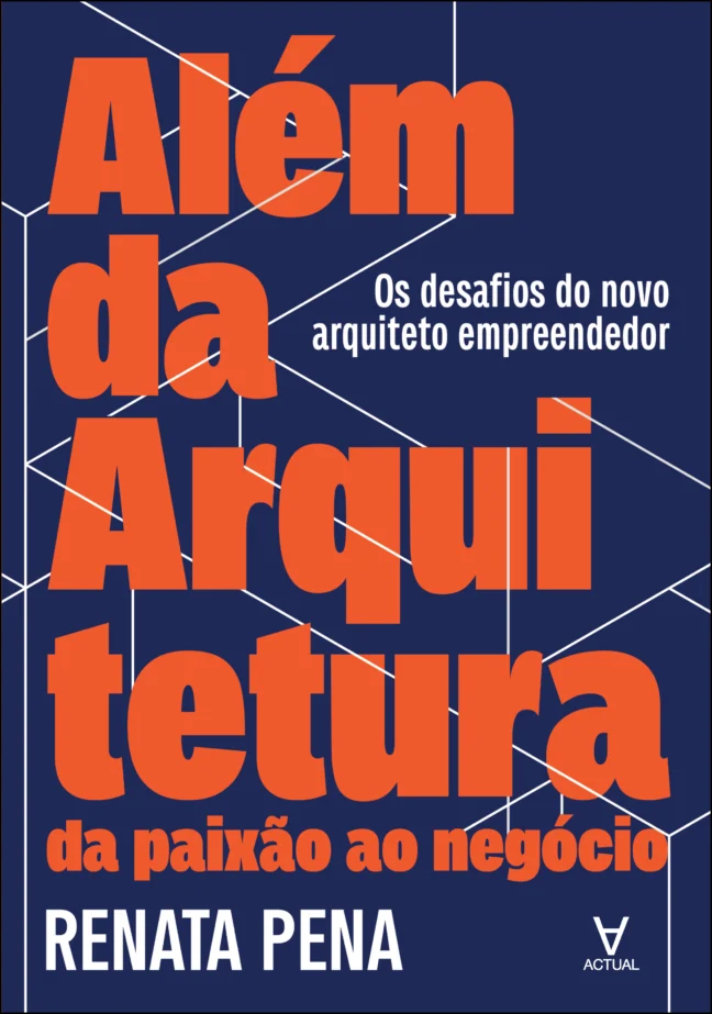 Além da arquitetura: da paixão ao negócio