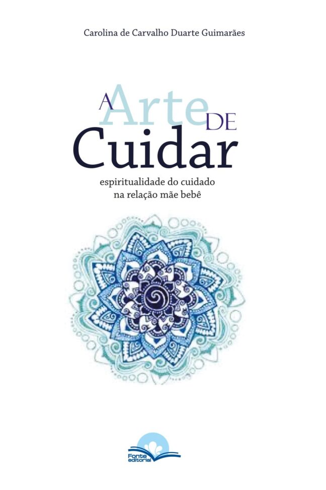 A Arte De Cuidar: Espiritualidade do Cuidado na Relação Mãe-Bebê