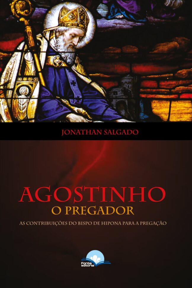 Agostinho, o Pregador: As Contribuições do Bispo de Hipona para Pregação