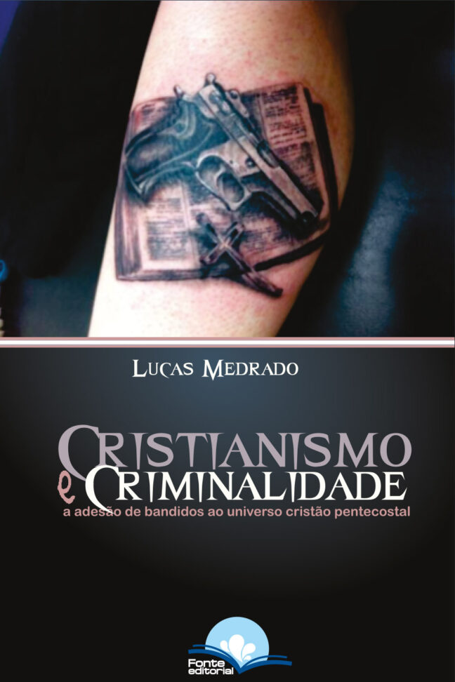 Cristianismo e Criminalidade: A adesão de bandidos ao universo cristão pentecostal