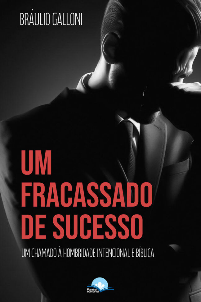 Um Fracassado de Sucesso: Um chamado à hombridade intencional e bíblica