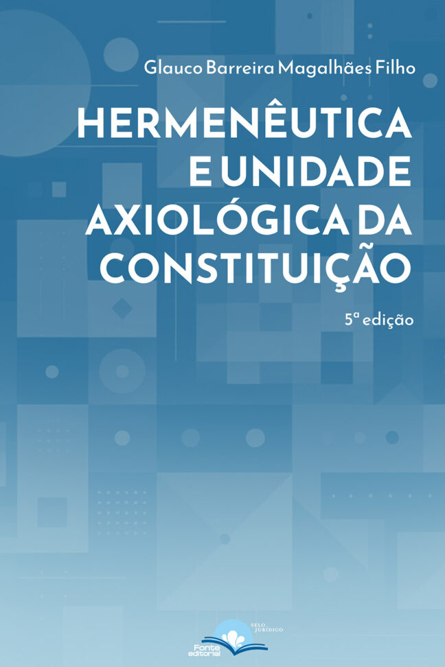 Hermenêutica e Unidade Axiológica da Constituição