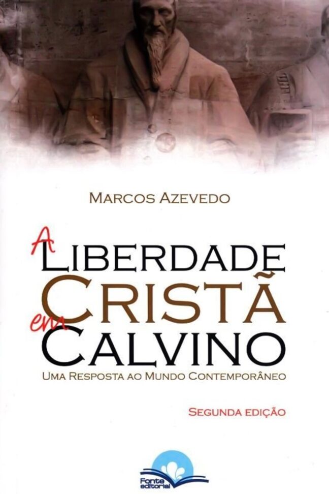 A Liberdade Cristã em Calvino: Uma resposta ao mundo contemporâneo