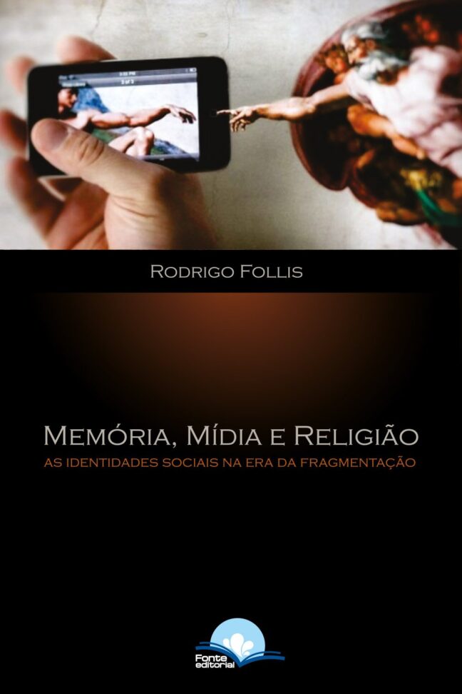 Memória, Mídia e Religião: As identidades sociais na era da fragmentação