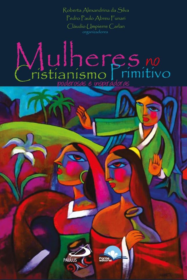 Mulheres no Cristianismo Primitivo: Poderosas e Inspiradoras