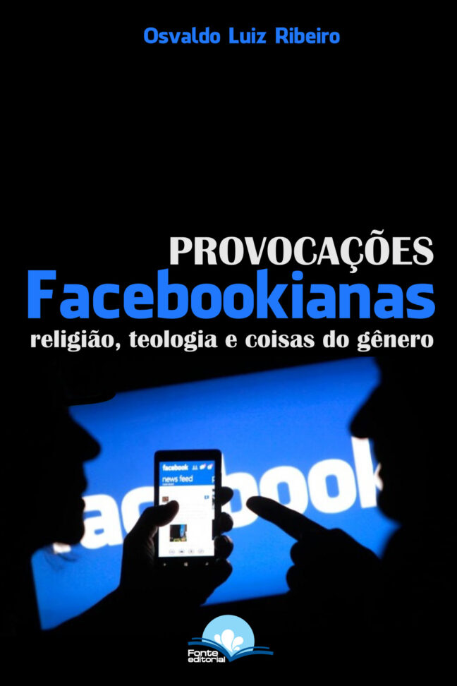 Provocações Facebookianas: Religião, teologia e coisas do gênero