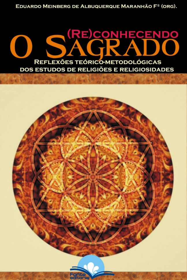 (Re)conhecendo o sagrado: Reflexões teórico-metodológicas dos estudos de religiões e religiosidades