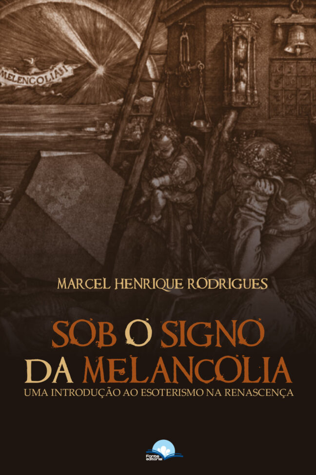 Sob o Signo da Melancolia: Uma introdução ao esoterismo na Renascença