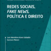 Redes sociais, fake news, política e direito