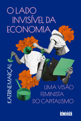 O lado invisível da economia - 2a ed