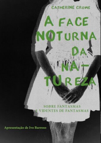A face noturna da natureza. Histórias de fantasmas e de videntes de fantasmas