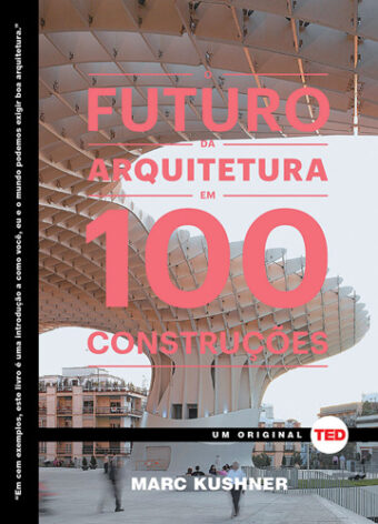 O futuro da arquitetura em 100 construções