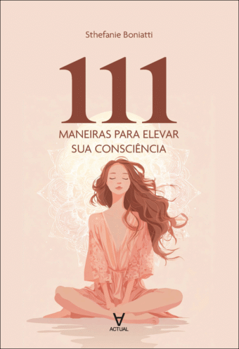 111 maneiras para elevar sua consciência