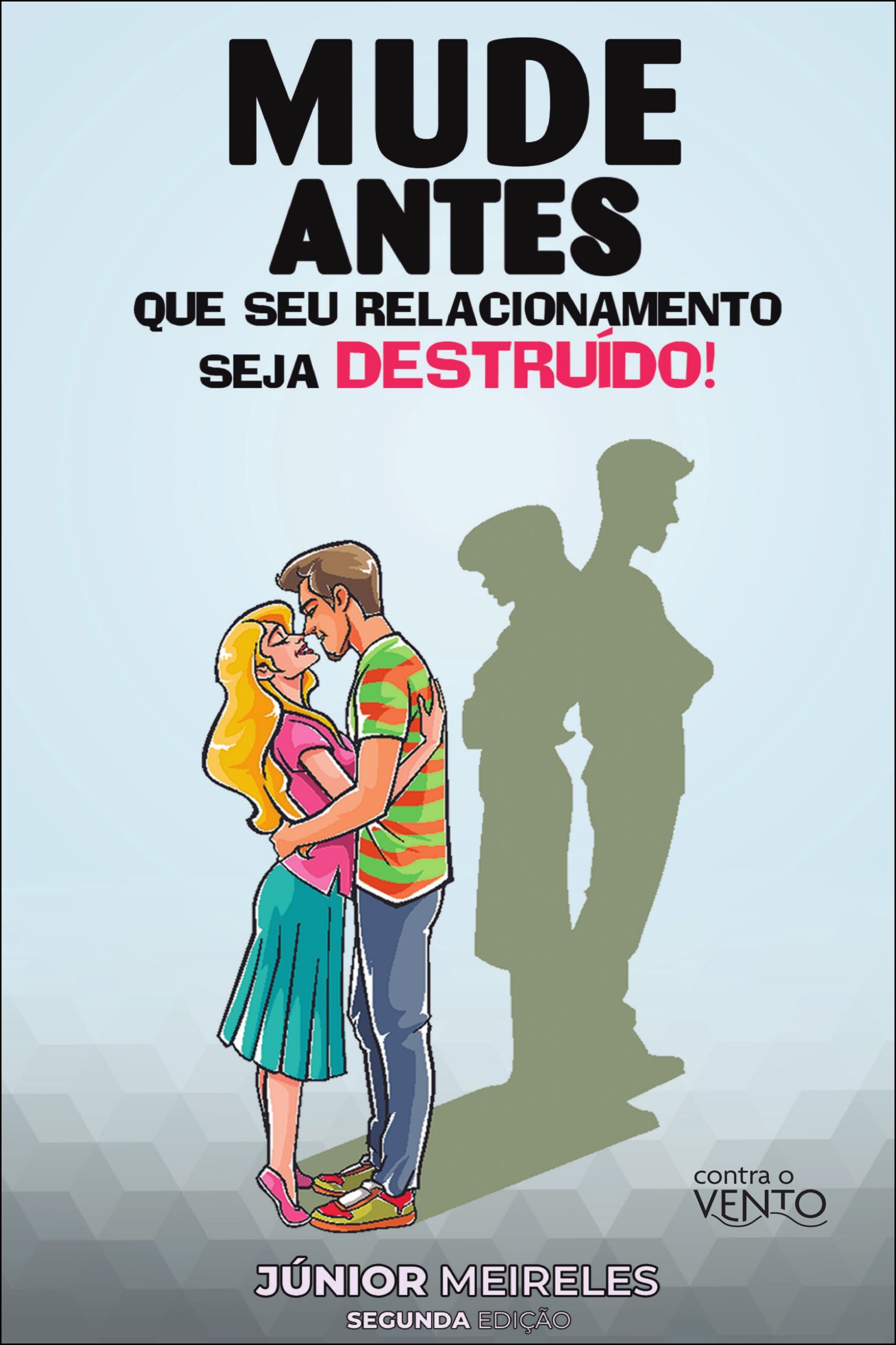 Mude antes que seu relacionamento seja destruído!
