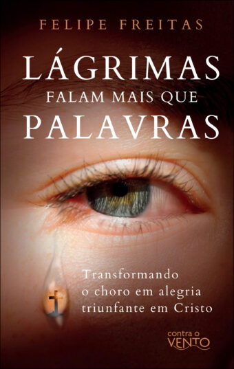 Lágrimas falam mais que palavras